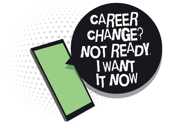 Text sign showing Career Change question Not Ready I Want It Now. Conceptual photo Seeking new opportunities job Cell phone receiving text messages chats information using applications - Photo, Image
