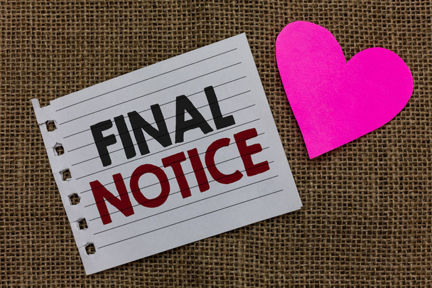 Conceptual hand writing showing Final Notice. Business photo text Formal Declaration or warning that action will be taken Piece paper Romantic ideas Communicate feelings Jute background - Photo, Image