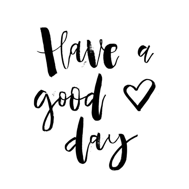 Have a Good Day. Inspirational morning handwritten lettering quote. Good for posters, t-shirt, prints, cards, banners. Vector typographic element for your design - Vector, imagen