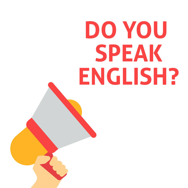 DO YOU SPEAK ENGLISH? Announcement. Hand Holding Megaphone With Speech Bubble - Vetor, Imagem