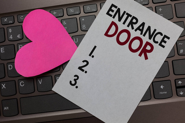 Handwriting text Entrance Door. Concept meaning Way in Doorway Gate Entry Incoming Ingress Passage Portal Paper Romantic lovely message Heart Keyboard Type computer Good feelings. - Photo, Image