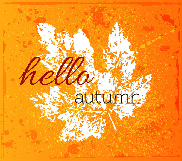 Colorful grunge banner with the imprint of a leaf and an inscription Hello autumn. Vector card on the autumn theme. Lettering. - Vektor, kép