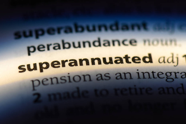 superannuated word in a dictionary. superannuated concept. - Photo, Image