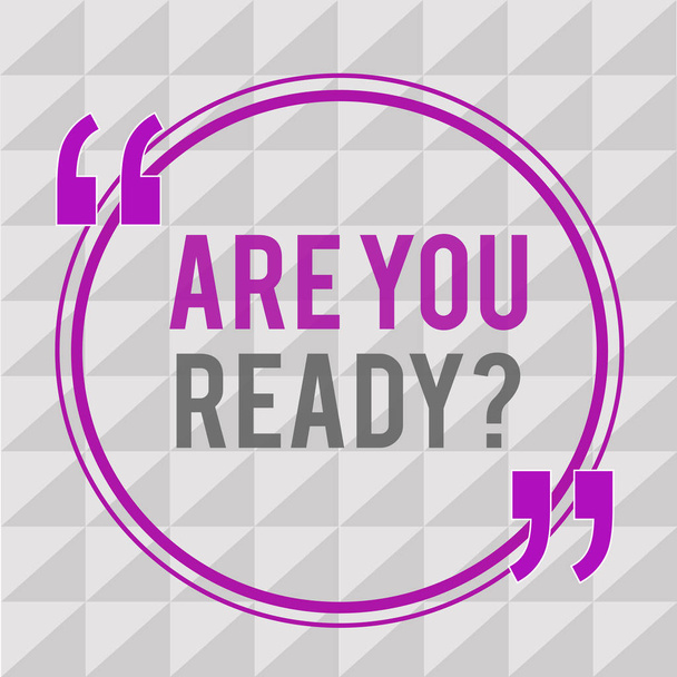 Концептуальный почерк, показывающий вопрос "Готовы ли вы?" Настройка себя на деятельность, подготавливаемую
 - Фото, изображение