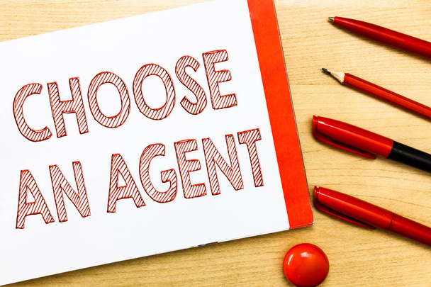 Handwriting text writing Choose An Agent. Concept meaning Choose someone who chooses decisions on behalf of you - Photo, Image