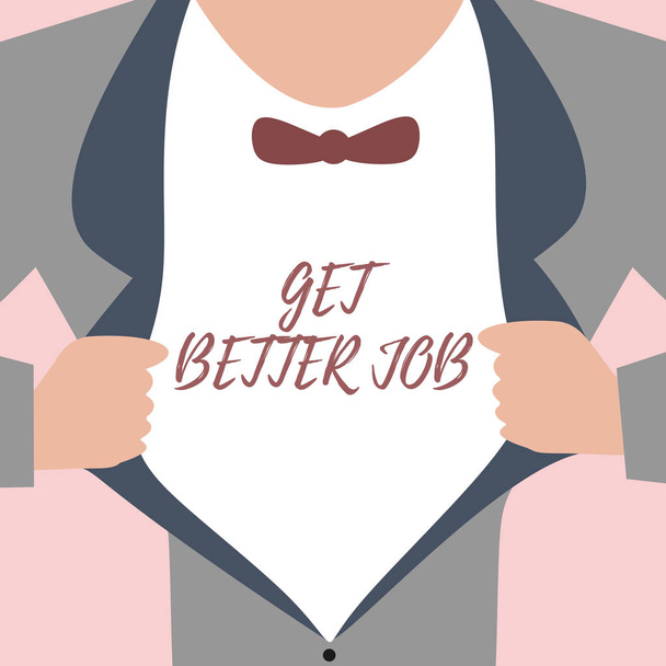 Signo de texto que muestra Get Better Job. Foto conceptual Buscando una ocupación bien remunerada Trabajo libre de estrés
 - Foto, imagen