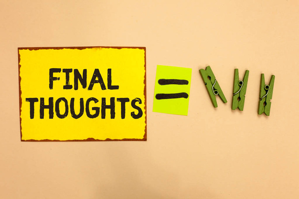 Word writing text Final Thoughts. Business concept for Conclusion Last Analysis Recommendations Finale of idea Yellow piece paper reminder equal sign several clothespins sending message. - Photo, Image