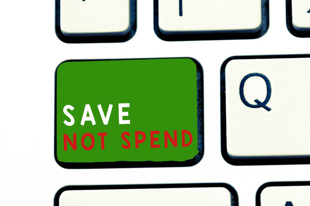 Text sign showing Save Not Spend. Conceptual photo Keeping money for investment instead of buying not needed - Photo, Image