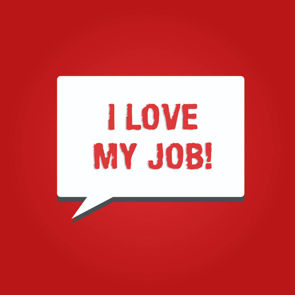 Käsitteellinen käsiala osoittaa I Love My Job. Business valokuva esittelee Nauti päivittäisestä toimeksiannosta Tyytyväinen ammattiin
 - Valokuva, kuva