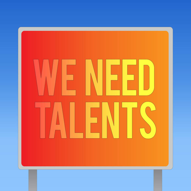 Escrevendo uma nota mostrando We Need Talents. Foto de negócios mostrando novo recrutamento Fazer entrevistas Escolha pessoas criativas
 - Foto, Imagem