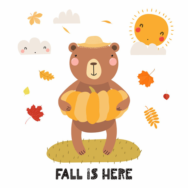 Hand drawn vector illustration of a cute bear in straw hat, with pumpkin, autumn leaves, quote Fall is here. Isolated on white background. Scandinavian style flat design. Concept for children print. - Вектор, зображення