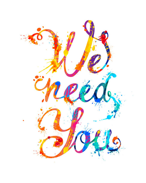 We need you. Vector hand written words of splash paint letters - Vettoriali, immagini