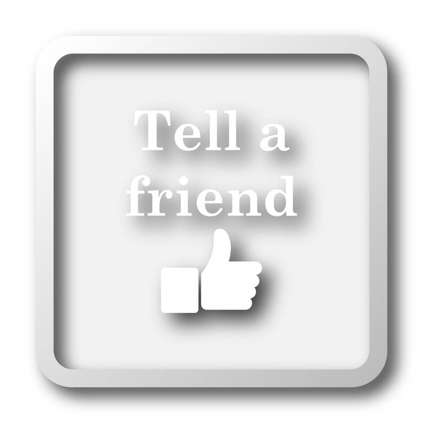 Tell a friend icon. Internet button on white background - Photo, Image