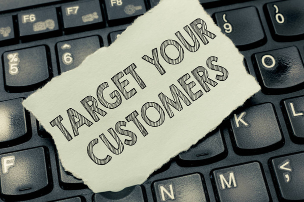 Conceptual hand writing showing Target Your Customers. Business photo text Specific Range and Interest Potential Users and Buyers - Foto, Imagem