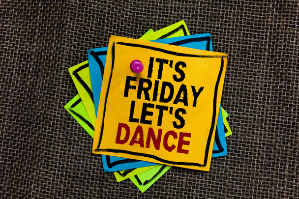 Text sign showing It s is Friday Let s is Dance. Conceptual photo Celebrate starting the weekend Go party Disco Music Black bordered different color sticky note stick together with pin on jute sack. - Photo, Image