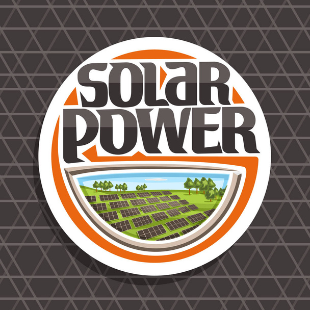 Vektorin logo aurinkoenergialle, valkoinen pyöreä tarra, jossa on monia aurinkopaneeleja kesäkukkuloilla puilla, alkuperäinen kirjoitus sanoille aurinkoenergia, esimerkki vaihtoehtoisesta uusiutuvasta energiasta
. - Vektori, kuva