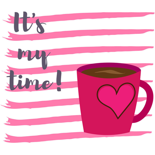 A cup of coffee. On the stripes. It is my time - Vector, Image