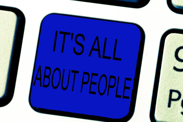 Text sign showing It s is All About People. Conceptual photo Public Society Entire Body of Persons a Community - Photo, Image