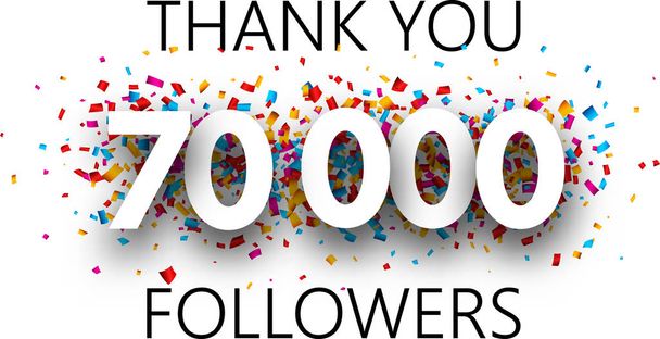 Köszönöm, 70000 követői, poszter, színes konfetti a szociális hálózat elszigetelt fehér background - Vektor, kép