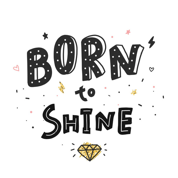 Born to Shine. Vector typograohy fashion poster with lettering phrase and shining diamond. - Wektor, obraz