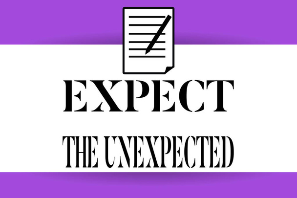 Handgeschreven tekst schrijven Expect The Unexpected. Concept, wat betekent dat iets kan gebeuren overwegen alle mogelijke gebeurtenissen - Foto, afbeelding