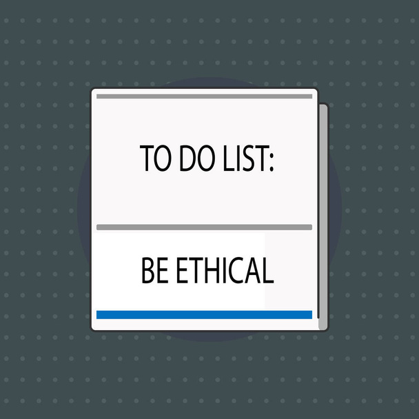 Segno di testo che mostra To Do List Be Ethical. Piano fotografico concettuale o promemoria che è costruito in una cultura etica
 - Foto, immagini