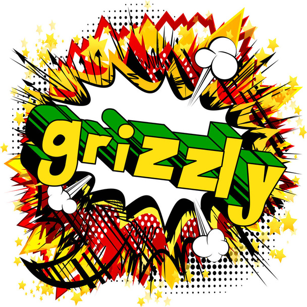 Grizzly - Vektor illustrierte Phrase im Comic-Stil. - Vektor, Bild
