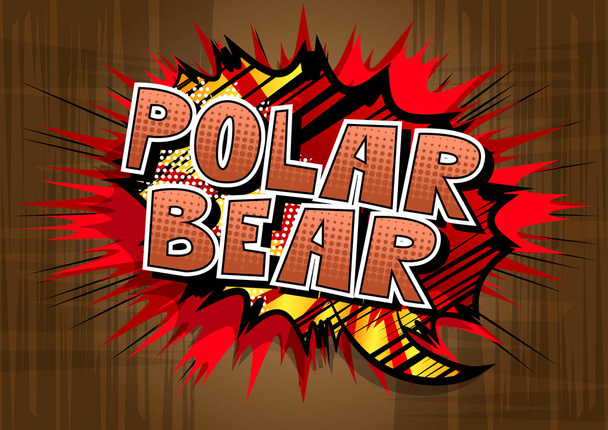 Polar Bear - Vector illustrated comic book style phrase. - Vector, Image