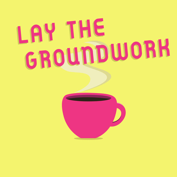 Signo de texto que muestra Lay The Groundwork. Foto conceptual Preparando lo básico o la fundación para algo
 - Foto, imagen