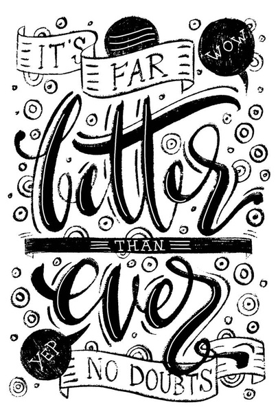 Hand drawn vector lettering with decorative elements. Its far better than ever phrase by hand. Isolated vector illustration. Handwritten modern calligraphy. Inscription for postcards, posters - Vector, Image