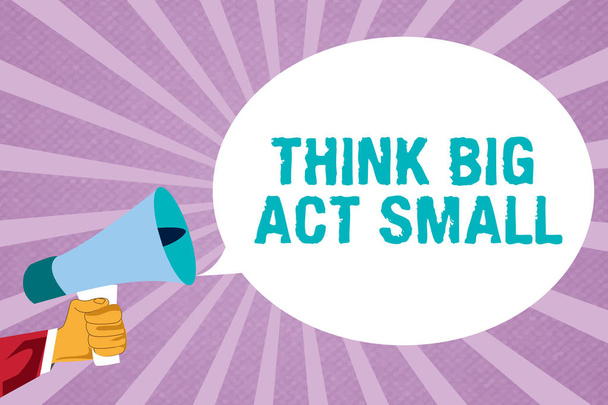 Texte montrant Think Big Act Small. Photo conceptuelle Grands objectifs ambitieux Prendre de petits pas un à la fois
 - Photo, image
