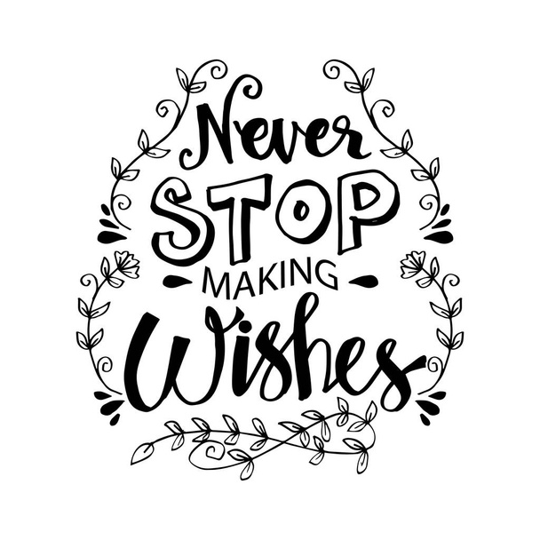 Never stop making wishes. Motivational quote - Photo, Image