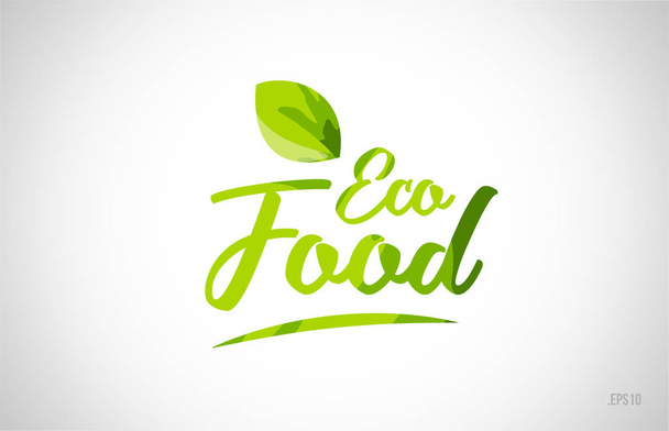 Οικολογική Τροφίμων πράσινο φύλλο λέξη σε άσπρο φόντο κατάλληλο για κάρτα εικονίδιο ή στην τυπογραφία Σχεδιασμός λογοτύπου - Διάνυσμα, εικόνα