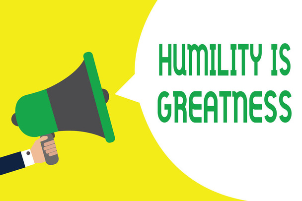 Writing note showing Humility Is Greatness. Business photo showcasing being Humble is a Virtue not to Feel overly Superior Man holding megaphone loudspeaker speech bubble message speaking loud. - Photo, Image