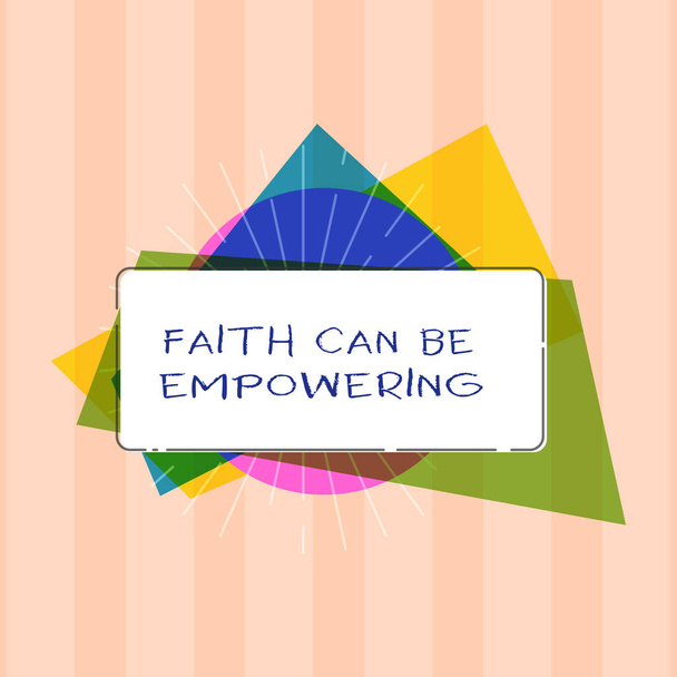 Text sign showing Faith Can Be Empowering. Conceptual photo Trust and Believing in ourselves that we can do it - Photo, Image