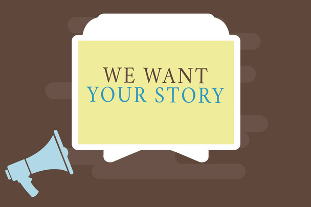 Escribiendo una nota que muestra We Want Your Story. Foto de negocios mostrando Dinos algo un vistazo sobre su historia de vida
 - Foto, Imagen