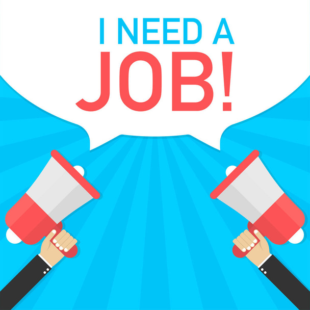 Male hand holding megaphone with I need a job! speech bubble. Banner for business. Vector illustration. - Wektor, obraz