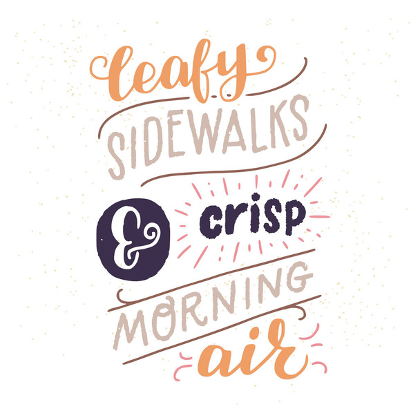 Leafy Sidewalkeilla ja Crisp Morning Air ainutlaatuinen käsi kirjoitus lainaus. Kodikas ja inspiroiva syysjuliste. Moderni kirjaimet vaatteiden suunnittelu, t-paita, kortit tai sosiaalisen median
. - Vektori, kuva