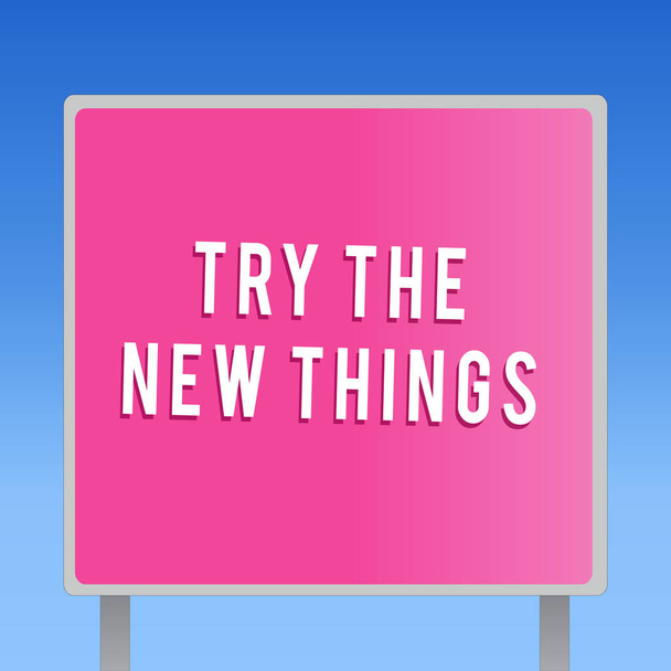 Текстовый знак, показывающий "Попробуйте новые вещи". Концептуальное фото нарушает жизненный распорядок Узнайте некоторые инновационные навыки
 - Фото, изображение