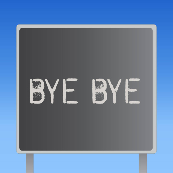 Szöveg írása Bye Bye szót. Üzleti koncepció a üdvözlés, búcsú elhagyása hamarosan találkozunk salute szétválasztása - Fotó, kép