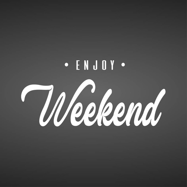 Enjoy Weekend. Inspiration and motivation quote - Vector, Image