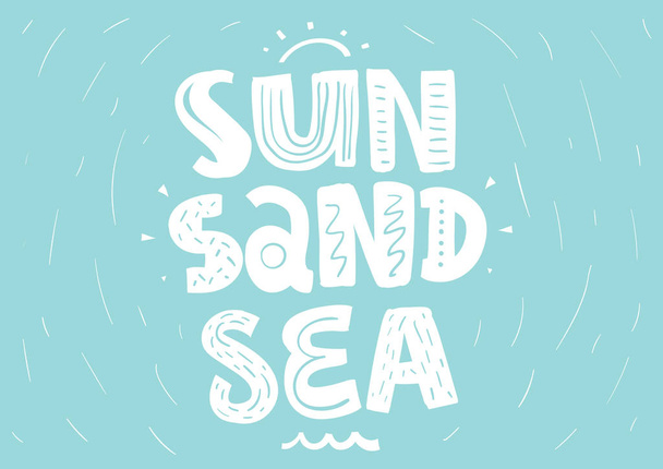 Sun sand sea. Tee print with slogan. Typography for t shirt, poster or postcard. - Vecteur, image