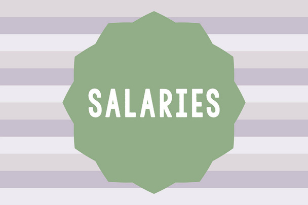 Text sign showing Salaries. Conceptual photo fixed regular payment typically paid on monthly basis period time - Photo, Image