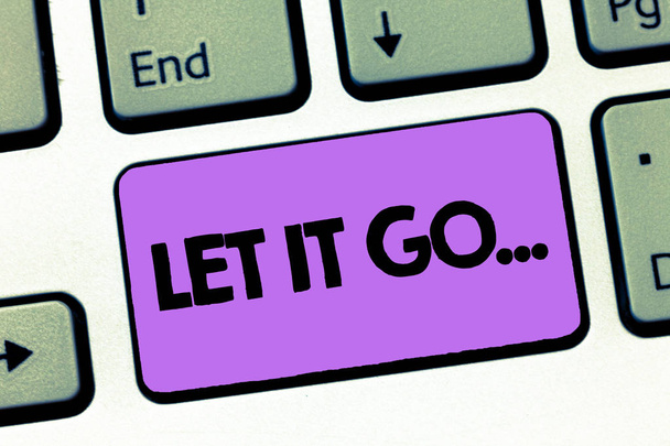Segno di testo che mostra Let It Go.... Foto concettuale Scegliere di non fare reazioni su un'azione o un'osservazione
 - Foto, immagini