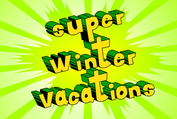 Super Winter Vacation - Vector illustrated comic book style phrase. - ベクター画像