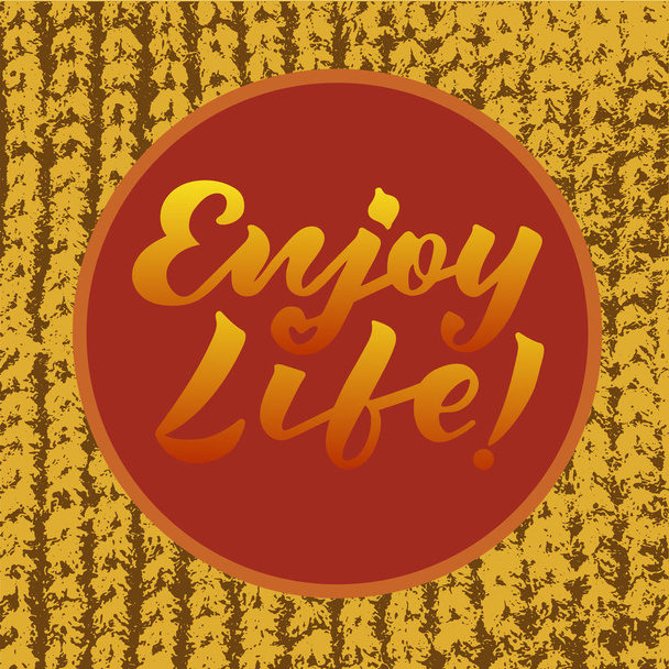 Vector illustration of enjoy life text for logotype, flyer, banner, invitation, greeting card or postcard, typography poster. Handwritten modern lettering. Inspirational quote on textured background. - Vettoriali, immagini