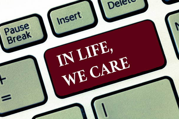 Word writing text In Life, We Care. Business concept for Cherishing someones life Giving care and attention - Photo, Image