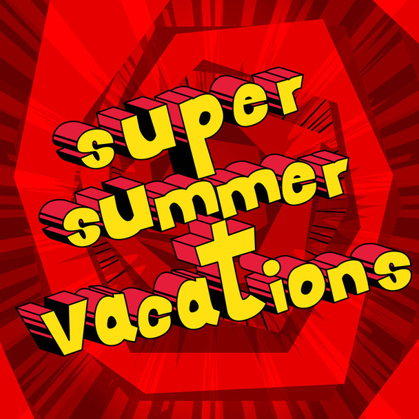 Super Summer Vacation - Vector illustrated comic book style phrase. - Vektor, kép