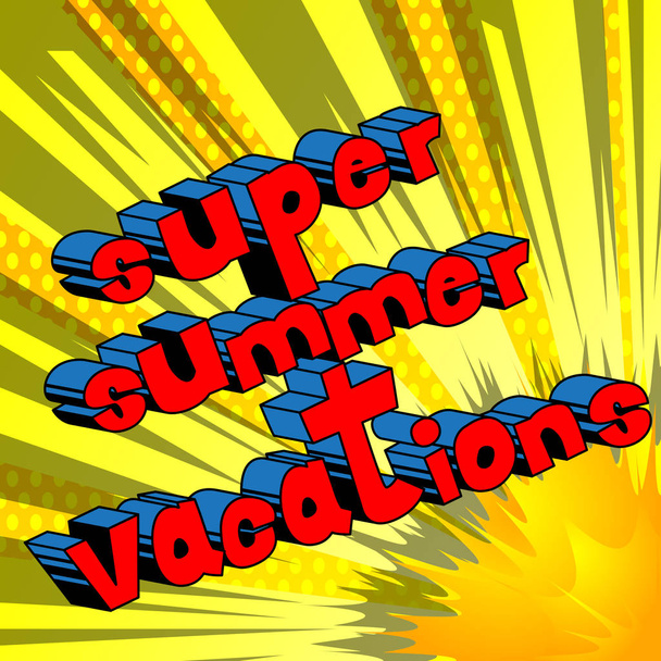 Super Summer Vacation - Vector illustrated comic book style phrase. - Vector, imagen