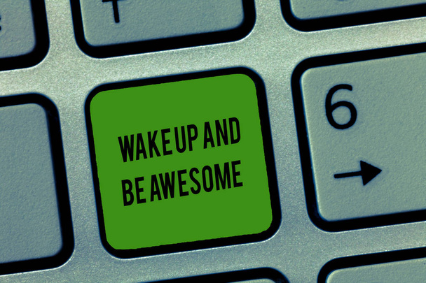 Writing note showing Wake Up And Be Awesome. Business photo showcasing Rise up and Shine Start the day Right and Bright - Photo, Image